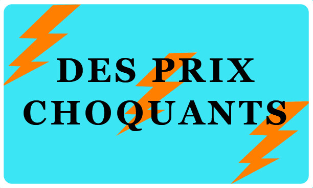DES PRIX CHOQUANTS